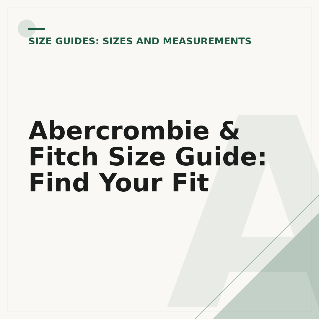 Abercrombie & Fitch Size Guide: Find Your Fit