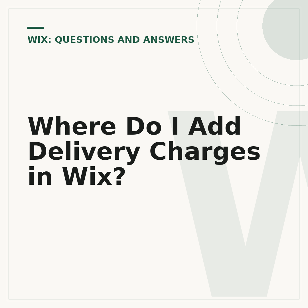 Where Do I Add Delivery Charges in Wix?