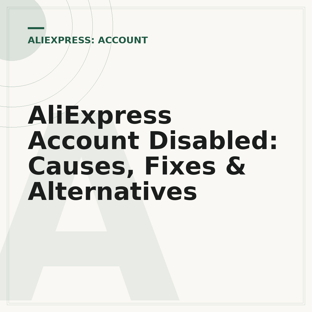 AliExpress Account Disabled: Causes, Fixes & Alternatives