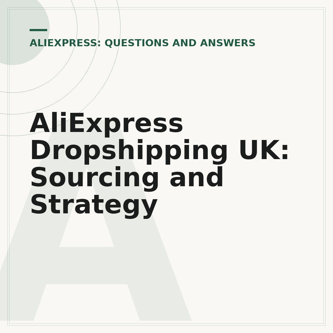 AliExpress Dropshipping UK: Sourcing and Strategy
