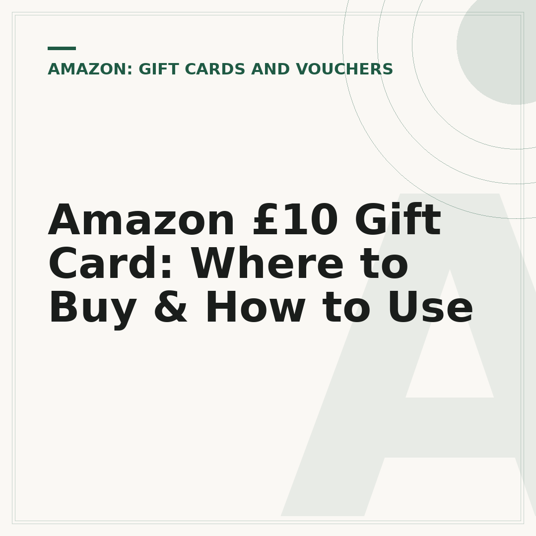 Amazon £10 Gift Card: Where to Buy & How to Use