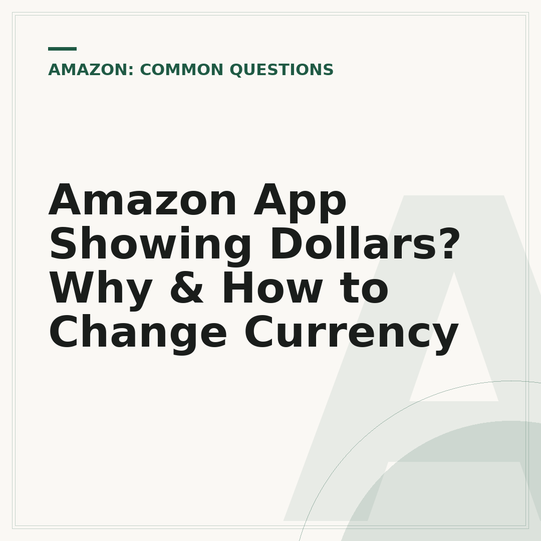 Amazon App Showing Dollars? Why & How to Change Currency