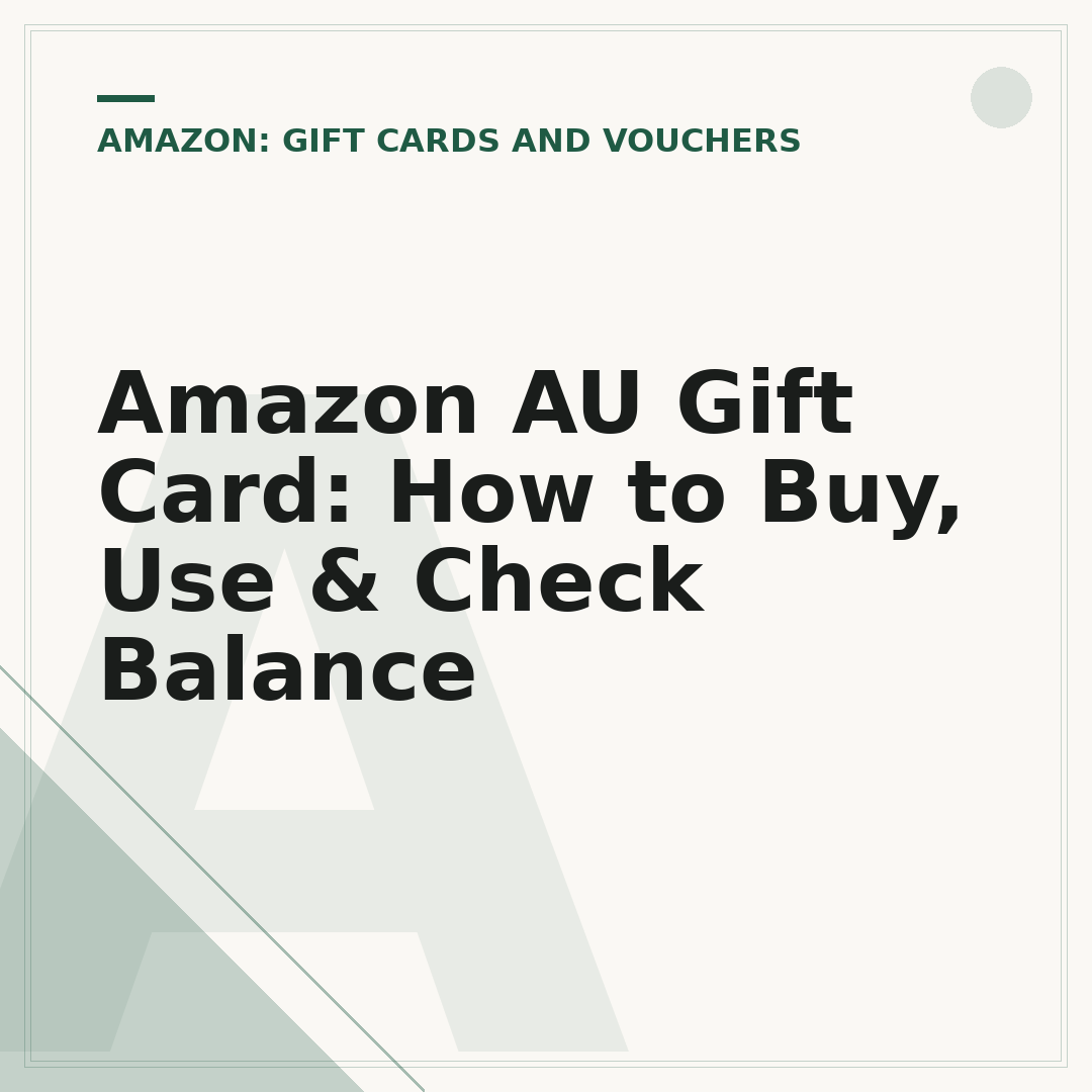 Amazon AU Gift Card: How to Buy, Use & Check Balance