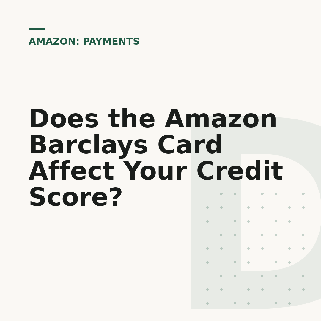 Does the Amazon Barclays Card Affect Your Credit Score?