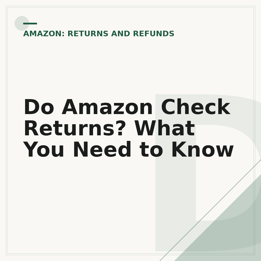 Do Amazon Check Returns? What You Need to Know