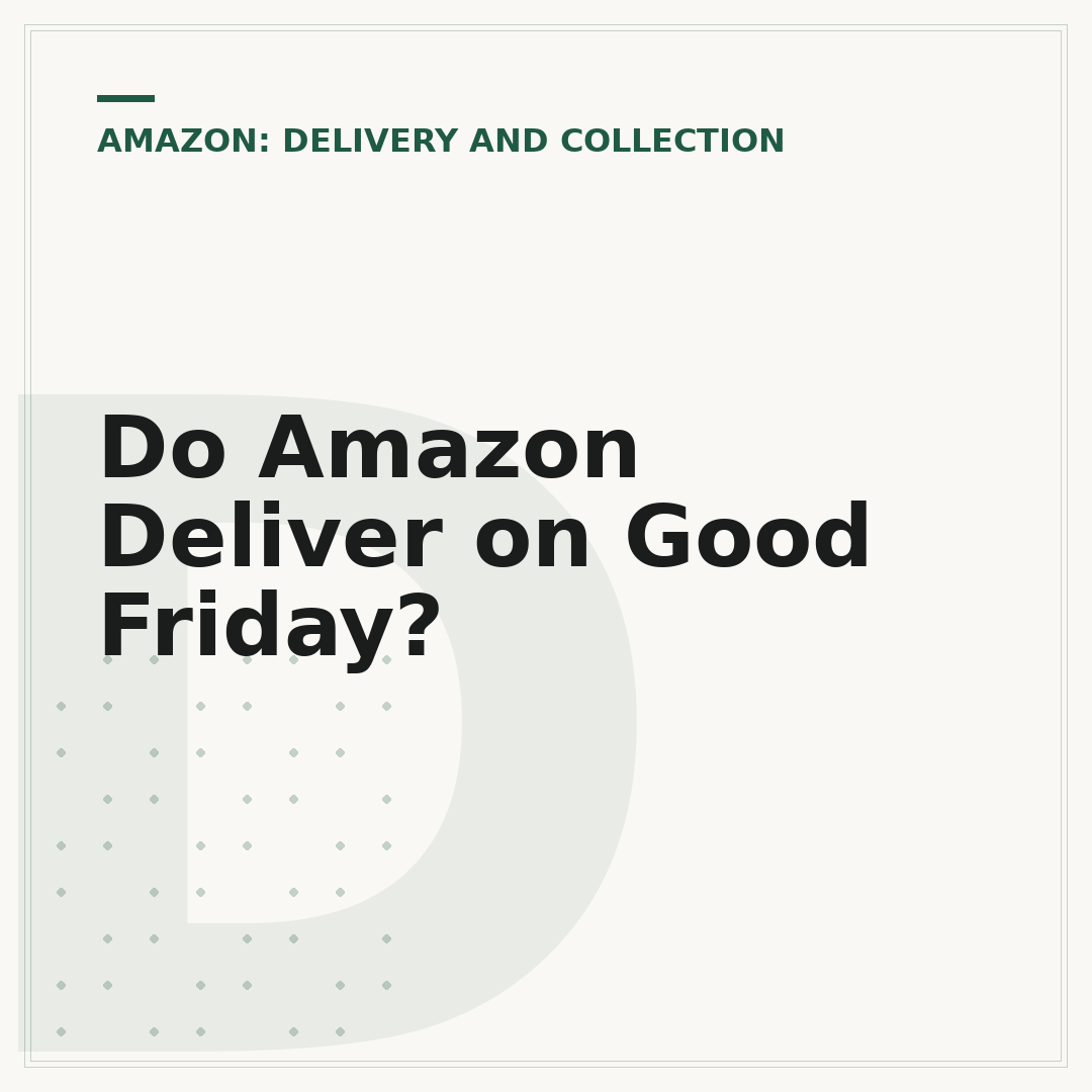 Do Amazon Deliver on Good Friday?