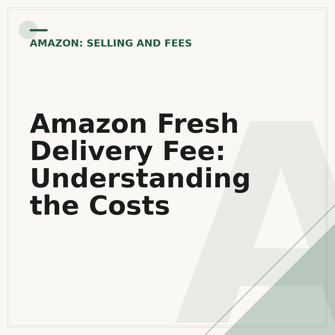 Amazon Fresh Delivery Fee: Understanding the Costs