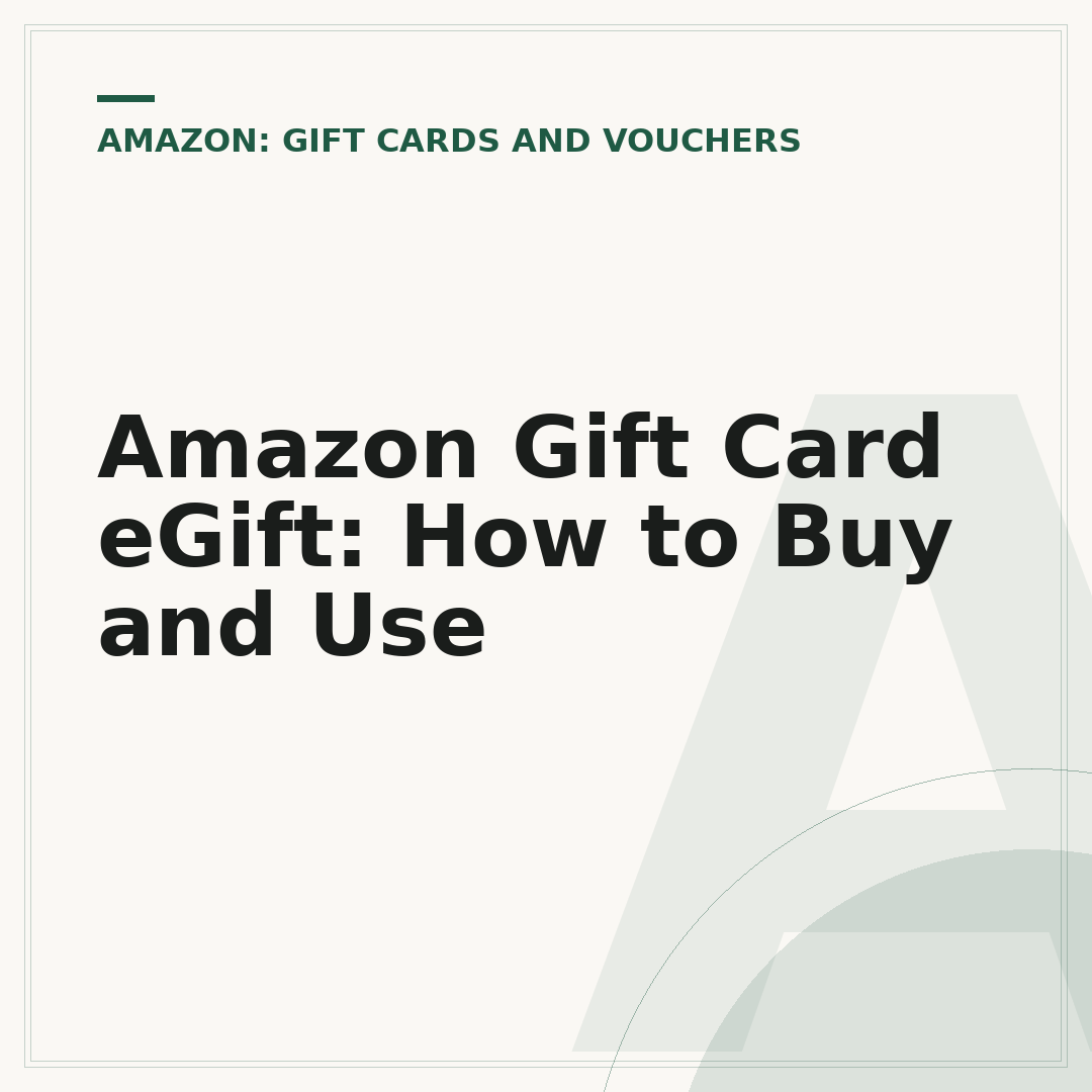Amazon Gift Card eGift: How to Buy and Use