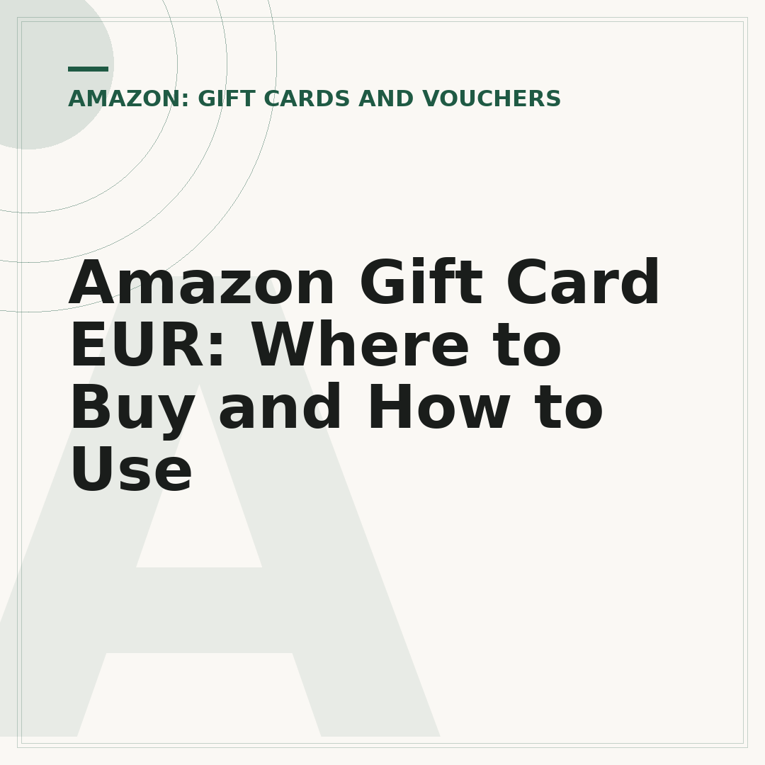 Amazon Gift Card EUR: Where to Buy and How to Use