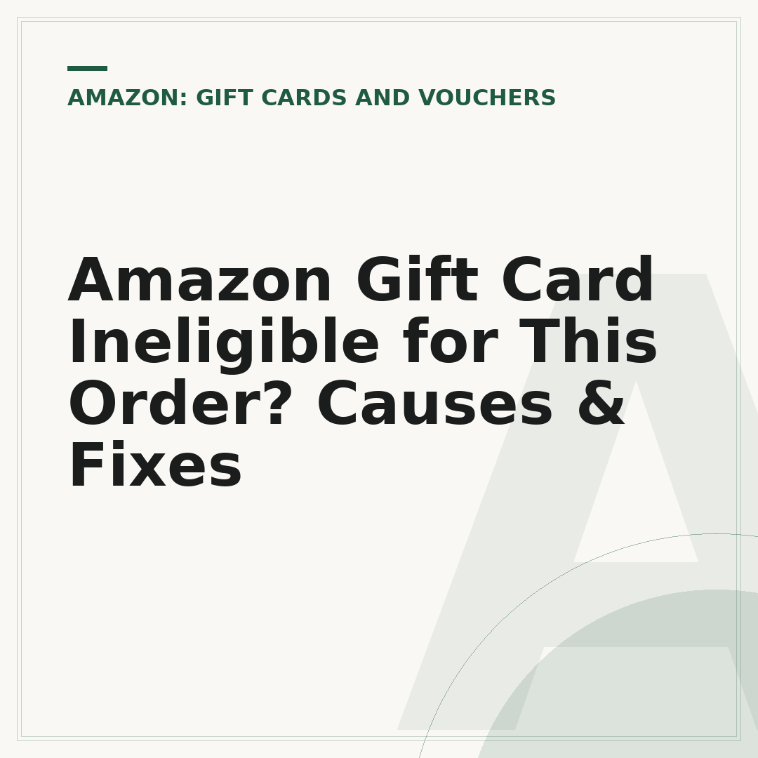 Amazon Gift Card Ineligible for This Order? Causes & Fixes