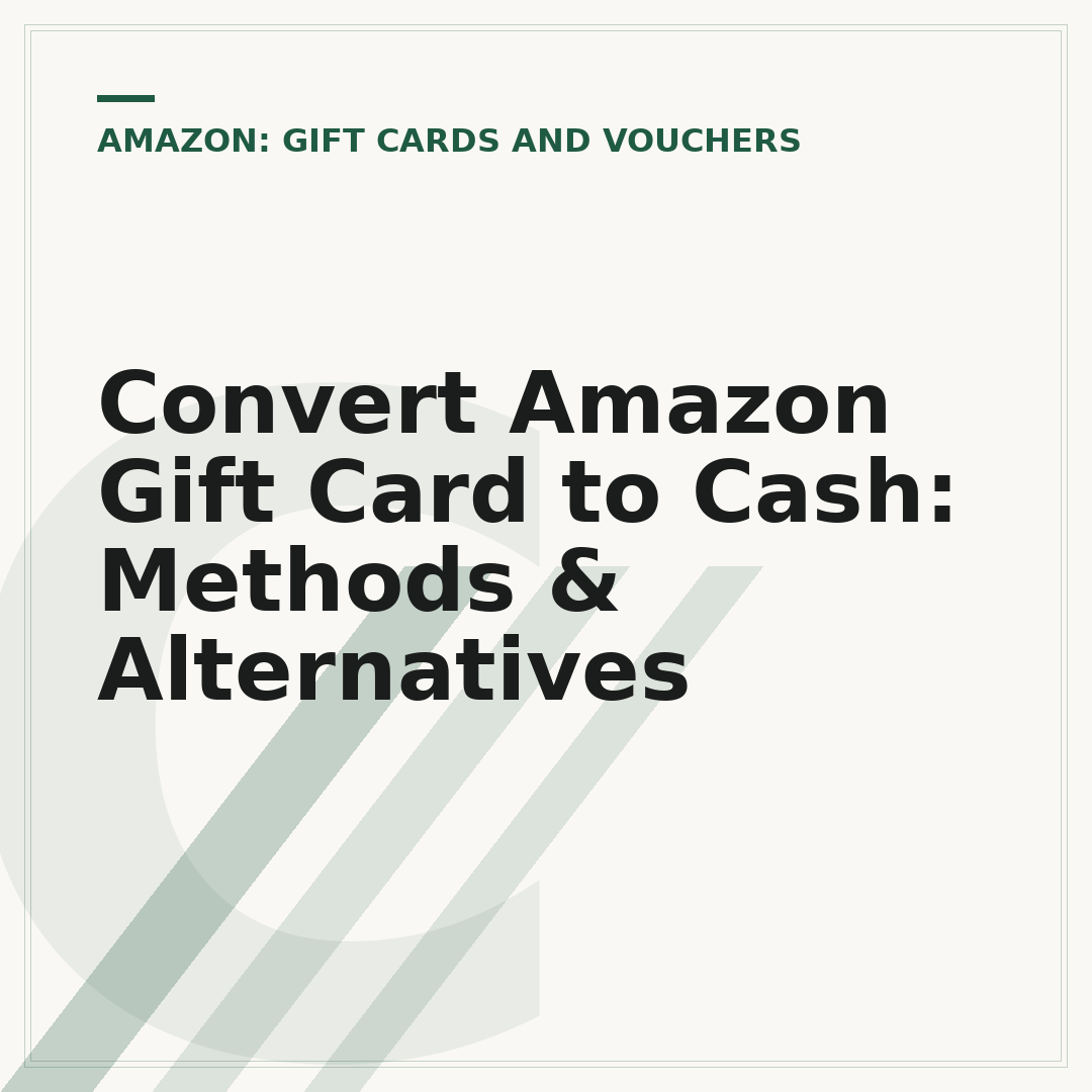 Convert Amazon Gift Card to Cash: Methods & Alternatives