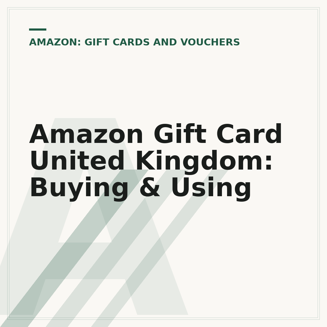 Amazon Gift Card United Kingdom: Buying & Using