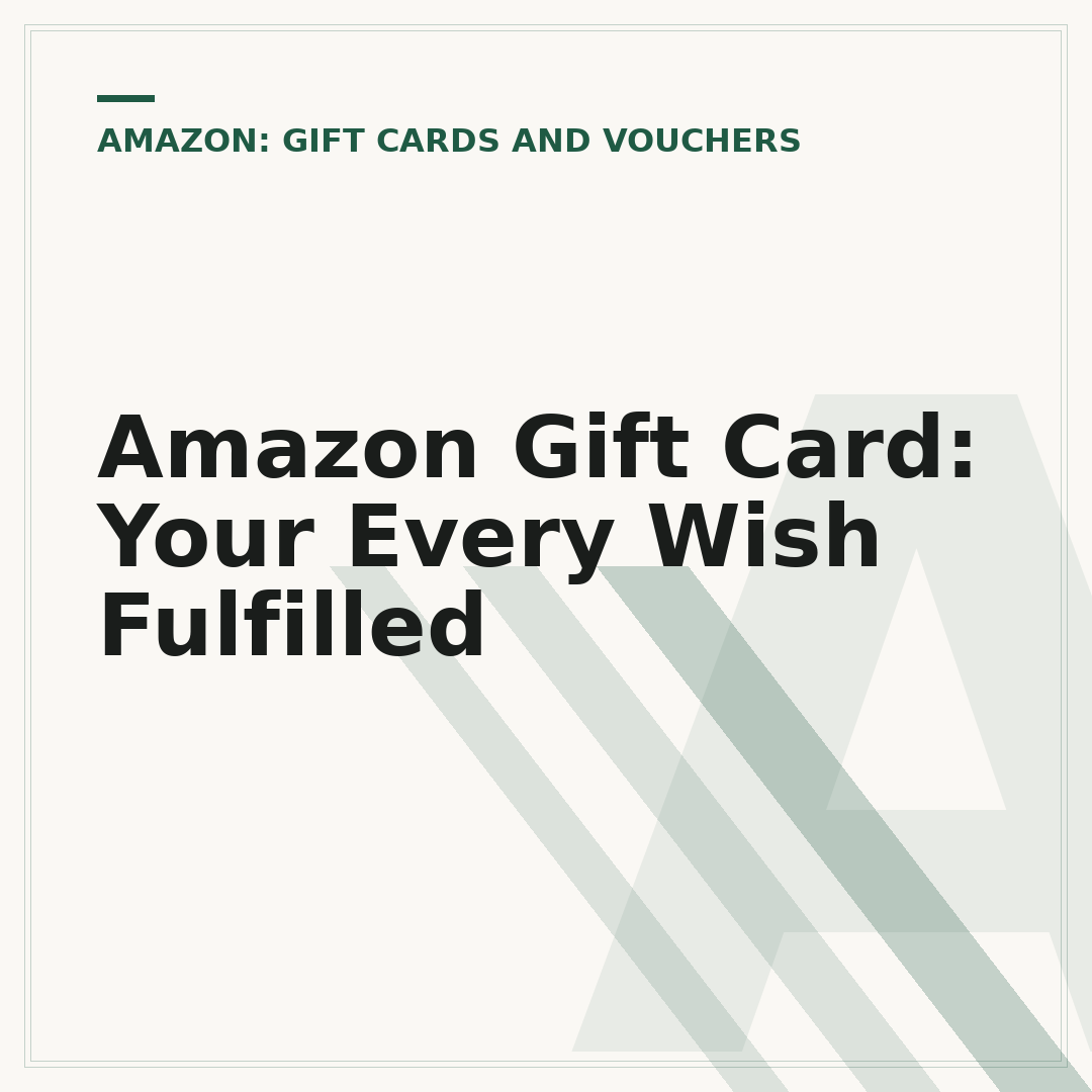 Amazon Gift Card: Your Every Wish Fulfilled