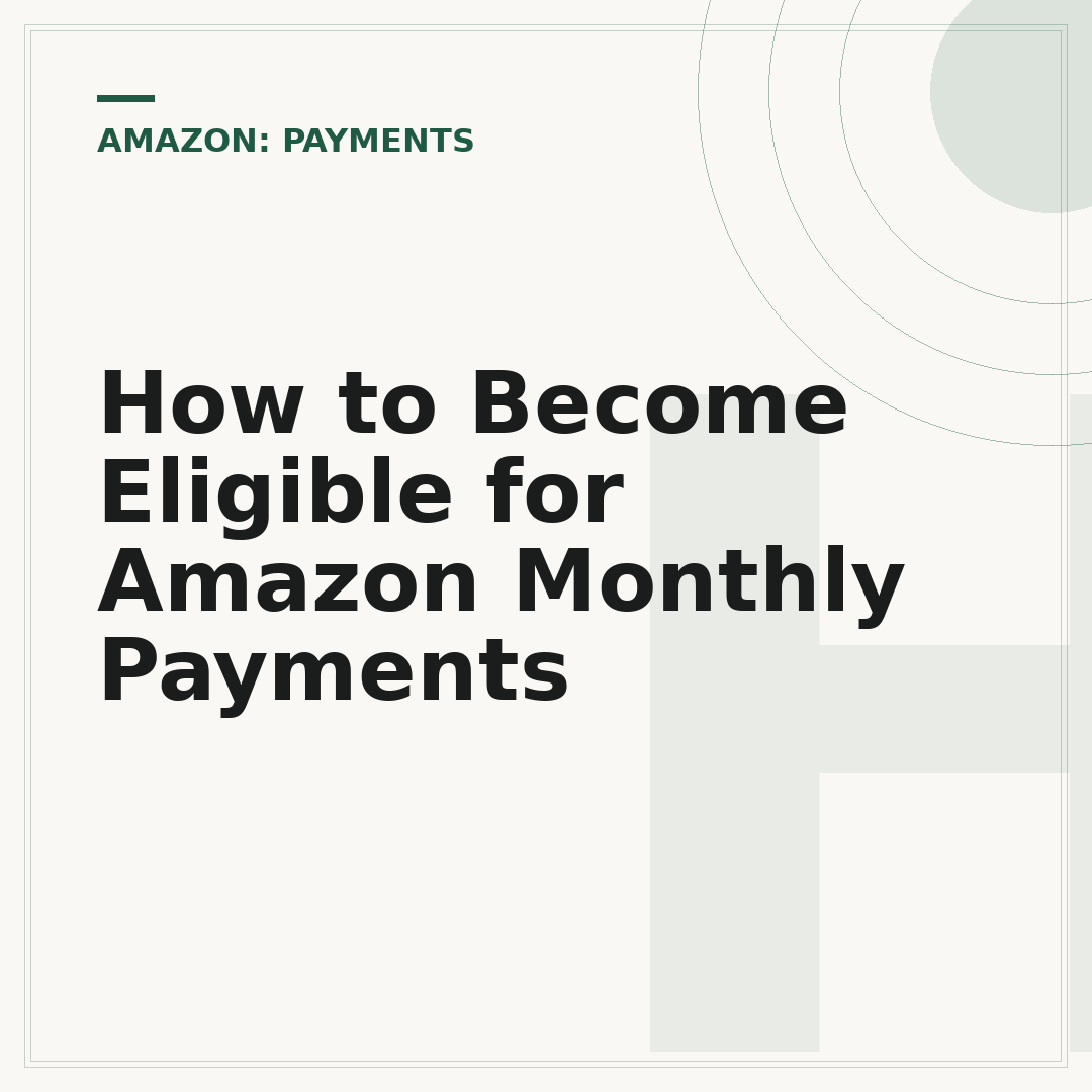 How to Become Eligible for Amazon Monthly Payments