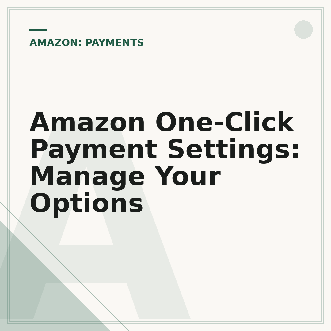 Amazon One-Click Payment Settings: Manage Your Options