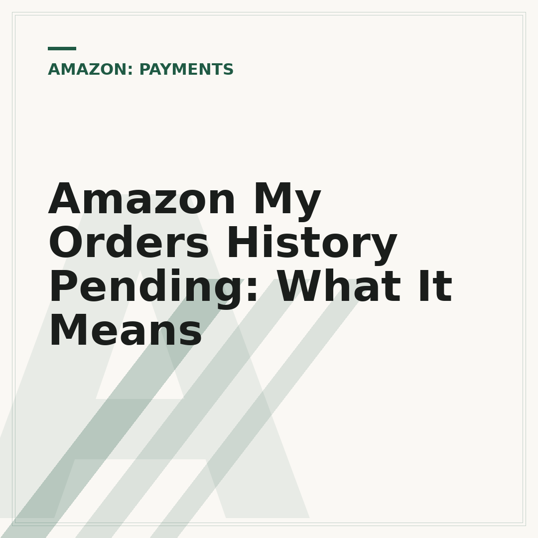 Amazon My Orders History Pending: What It Means