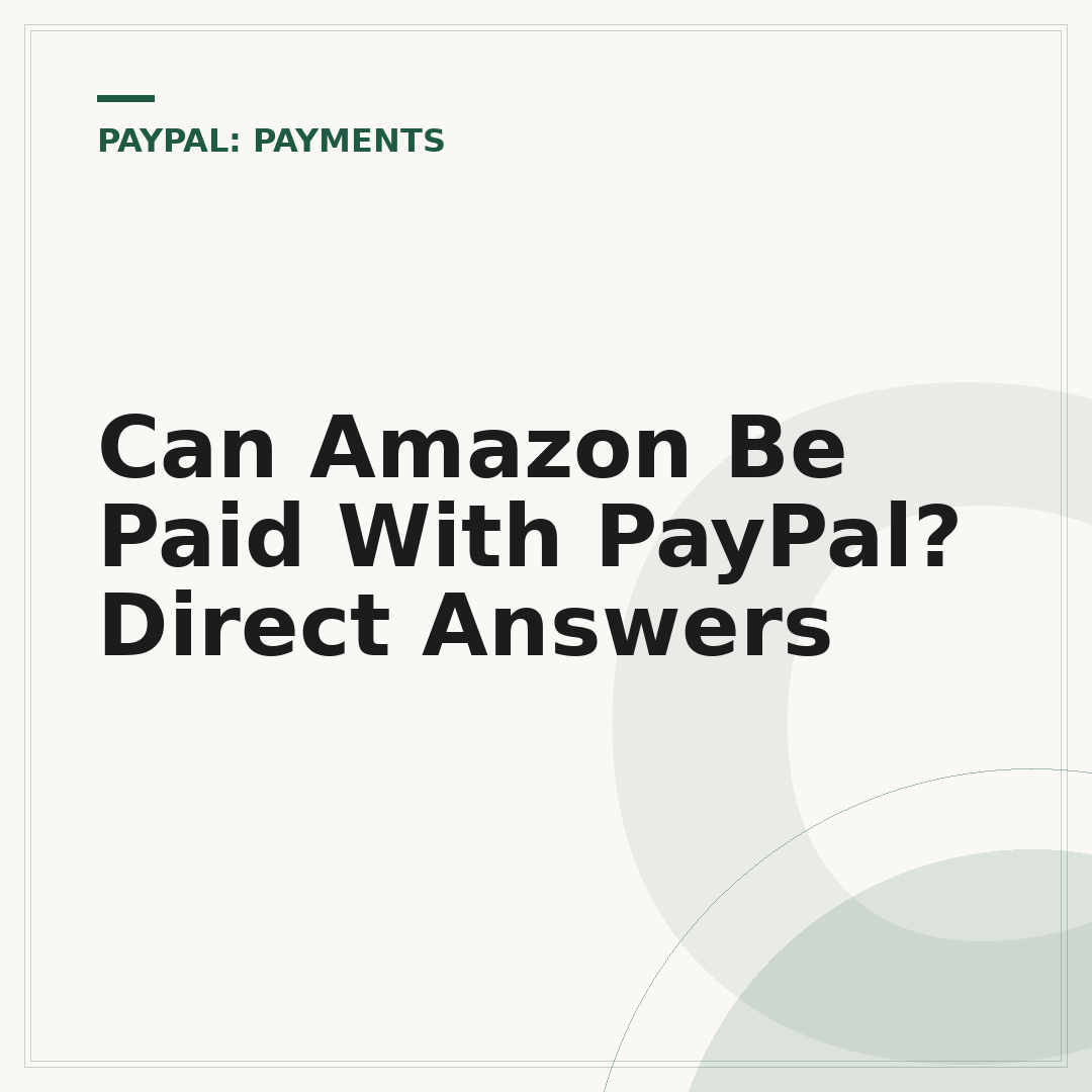 Can Amazon Be Paid With PayPal? Direct Answers
