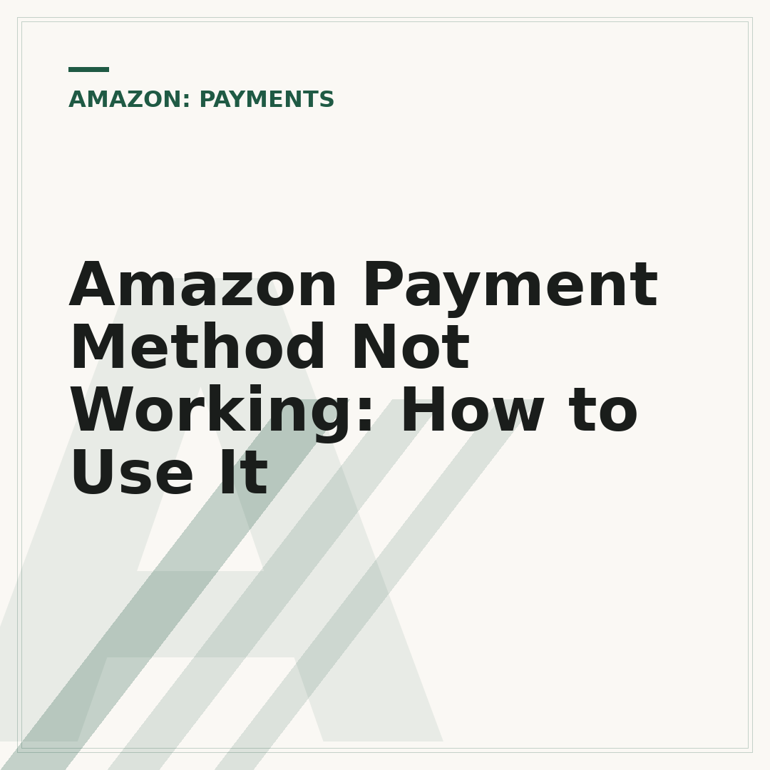 Amazon Payment Method Not Working: How to Use It