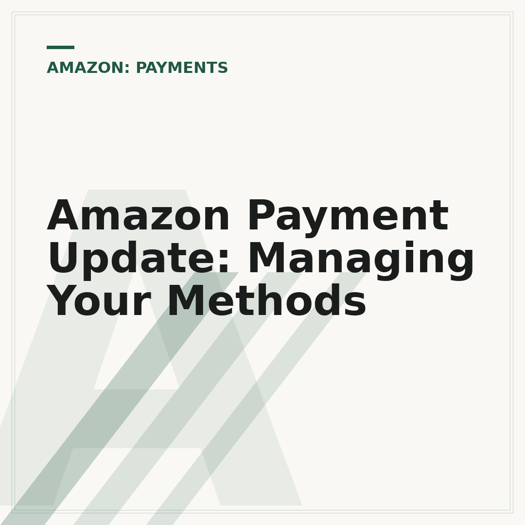 Amazon Payment Update: Managing Your Methods
