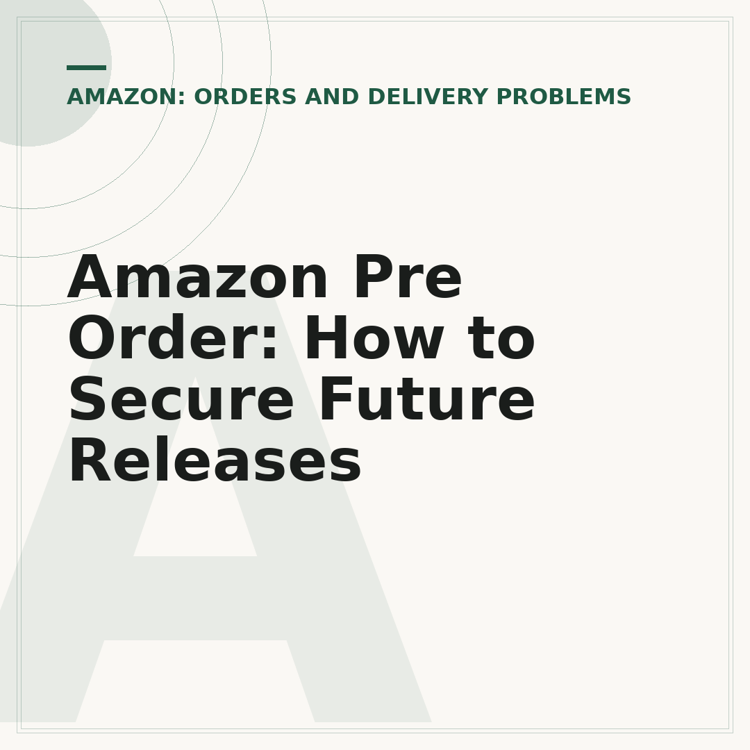 Amazon Pre Order: How to Secure Future Releases