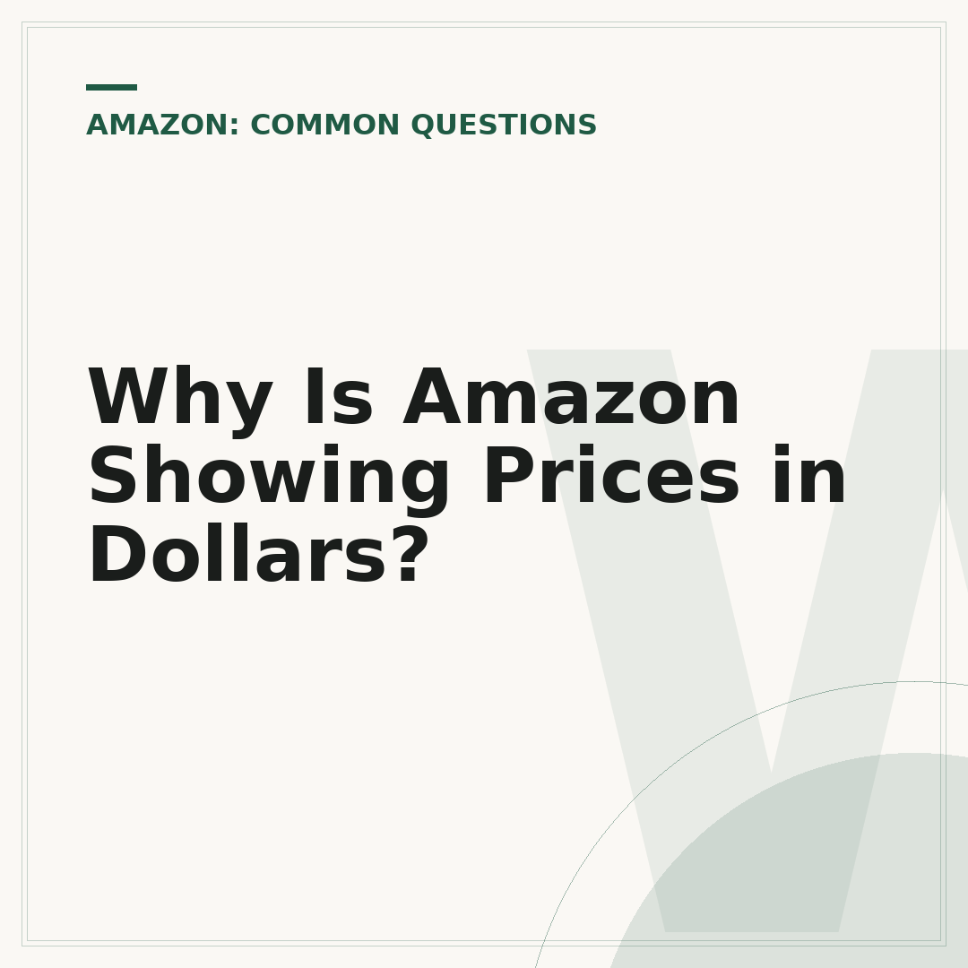 Why Is Amazon Showing Prices in Dollars?