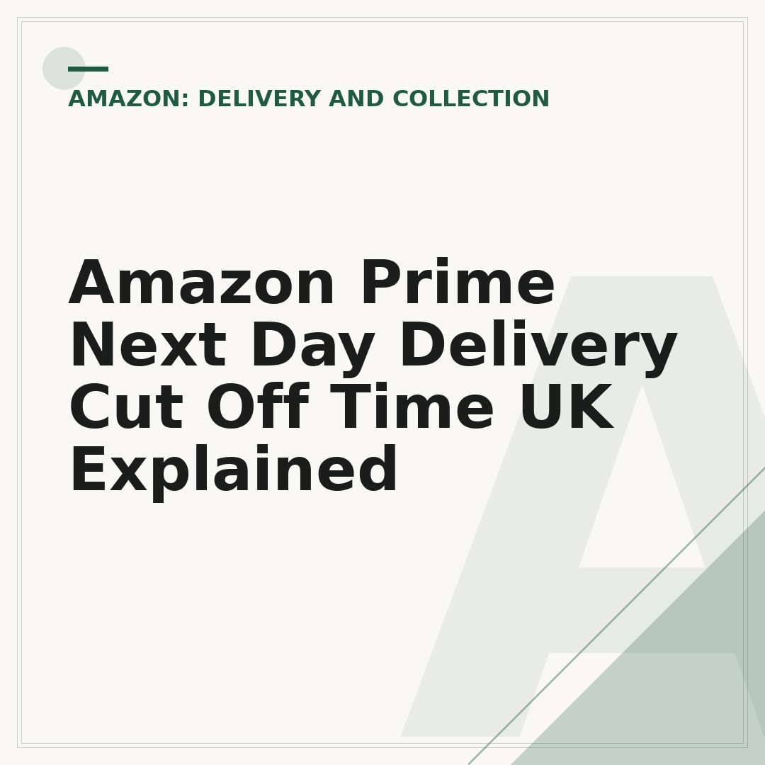 Amazon Prime Next Day Delivery Cut Off Time UK Explained