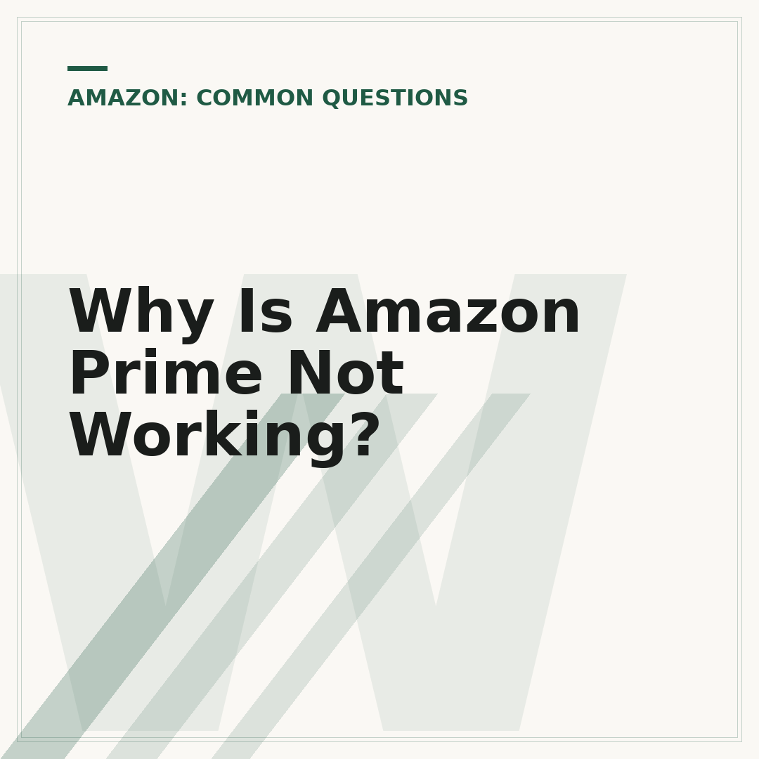 Why Is Amazon Prime Not Working?