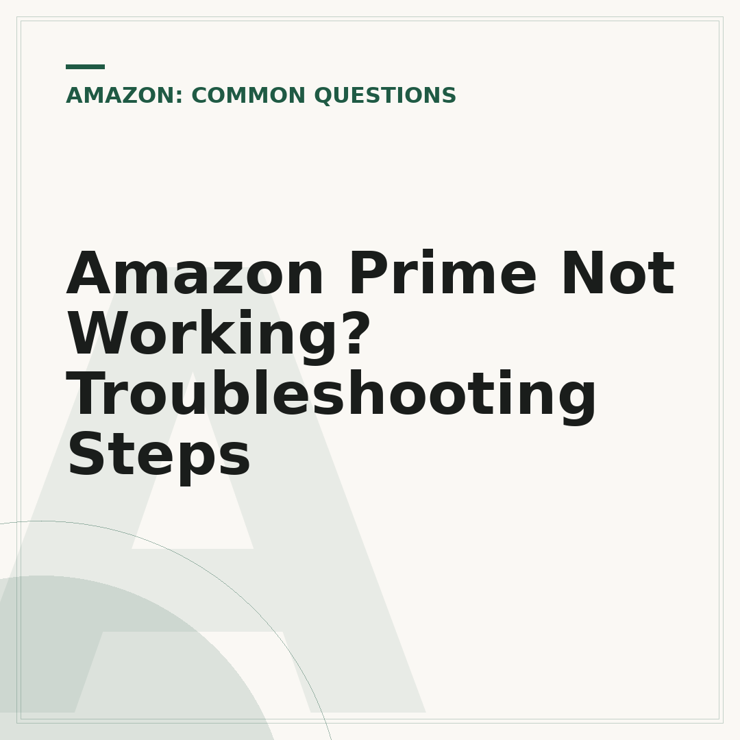 Amazon Prime Not Working? Troubleshooting Steps