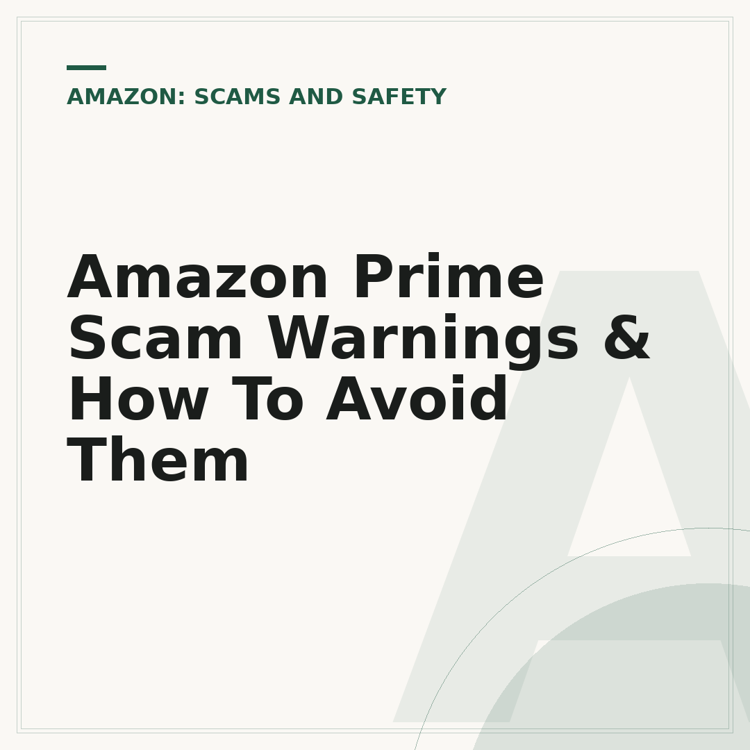 Amazon Prime Scam Warnings & How To Avoid Them