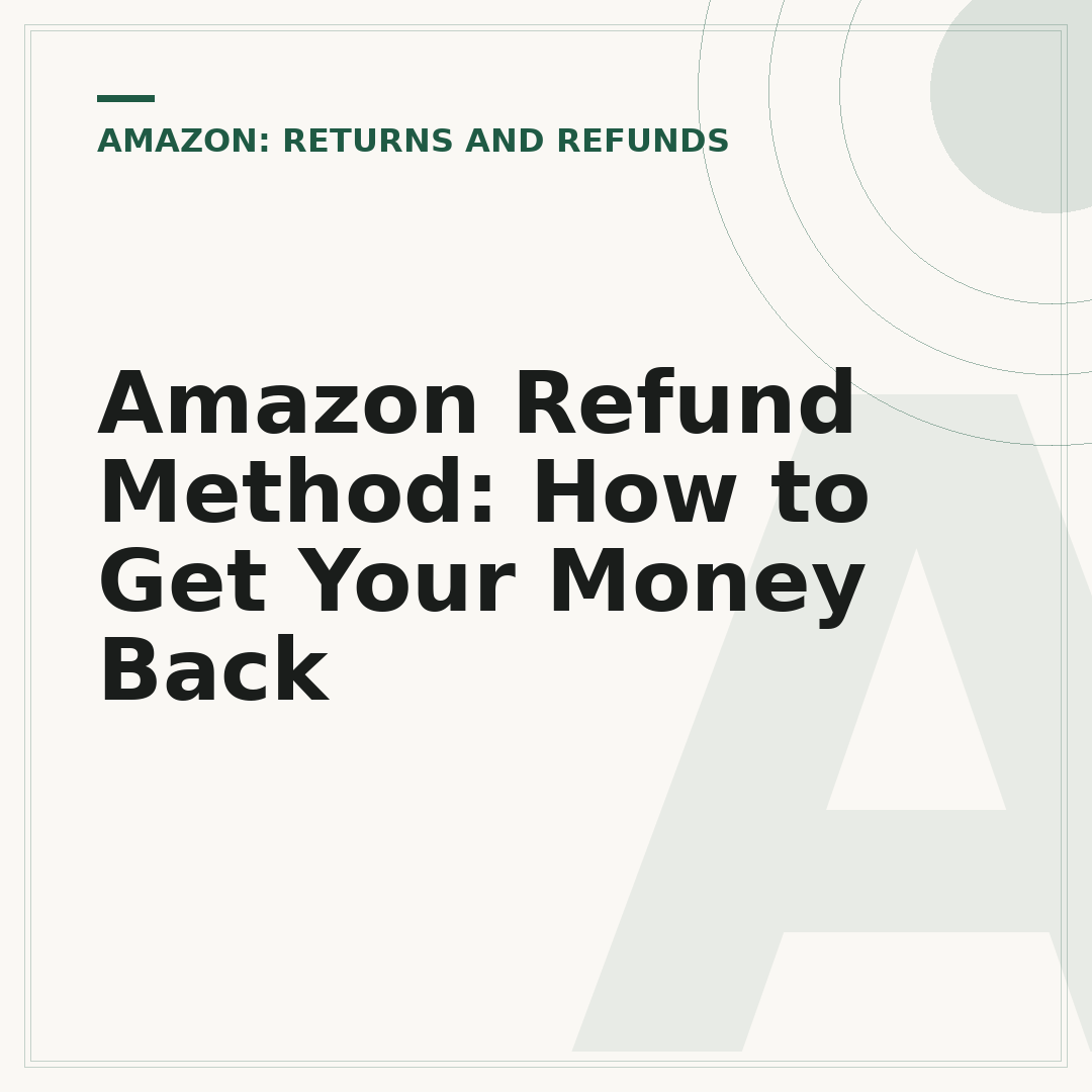 Amazon Refund Method: How to Get Your Money Back