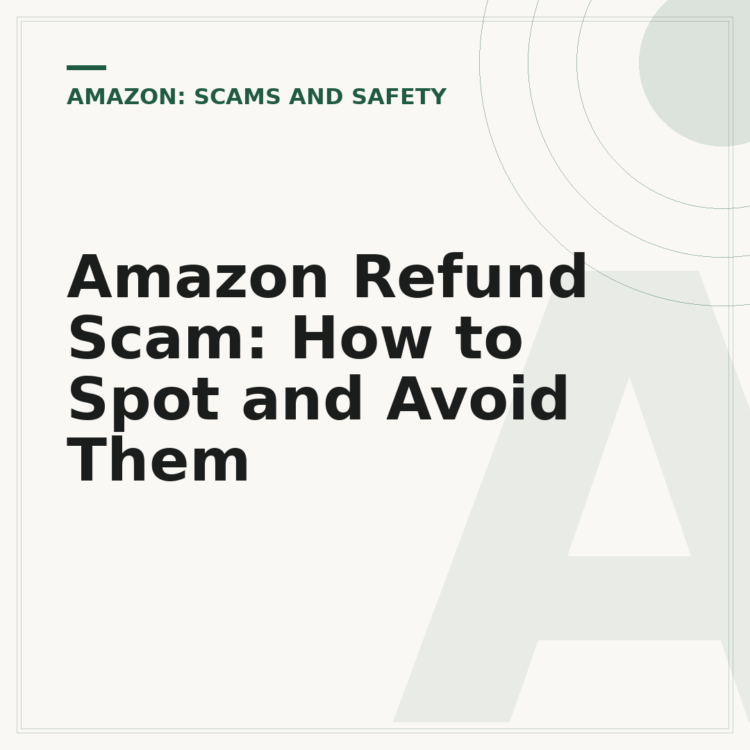 Amazon Refund Scam: How to Spot and Avoid Them