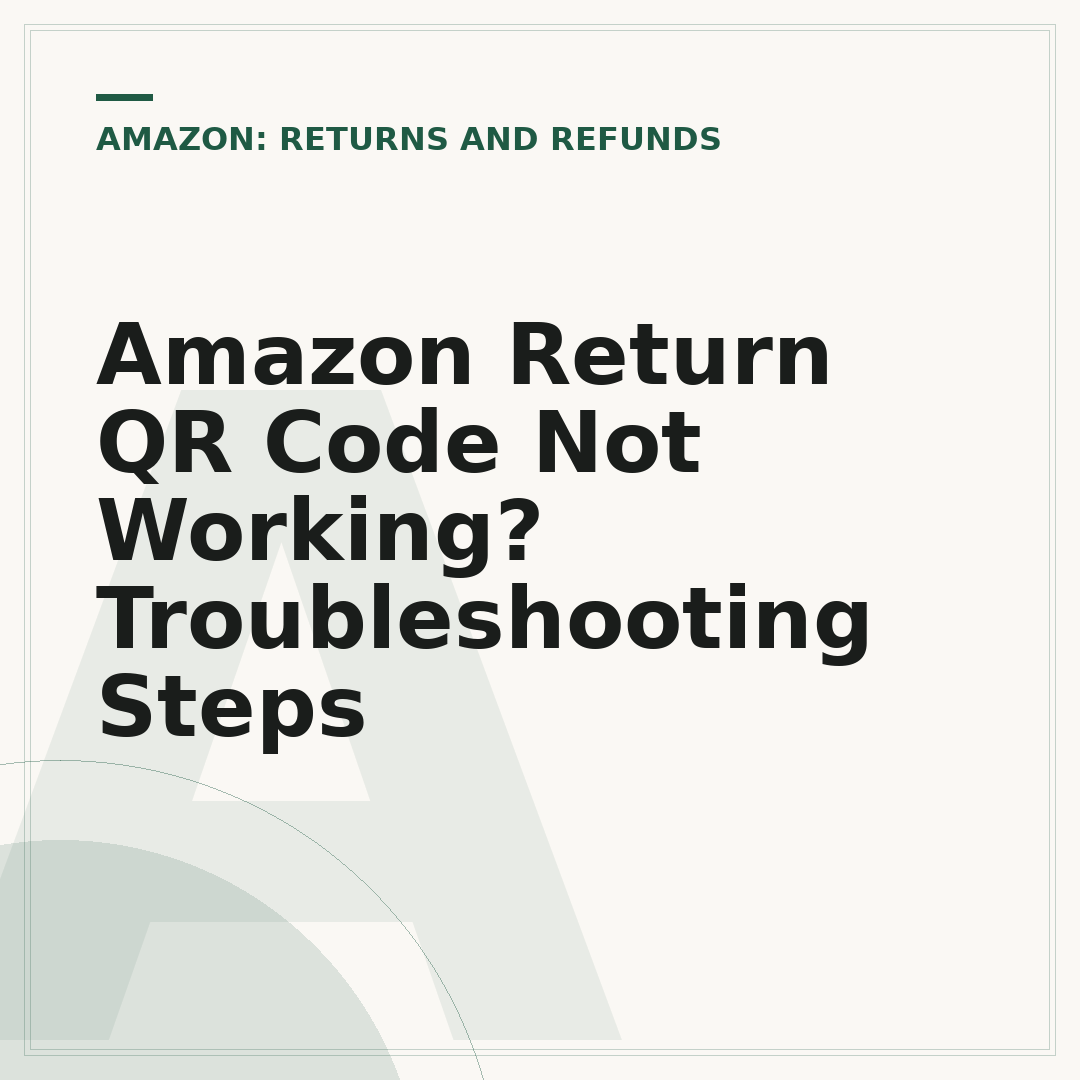 Amazon Return QR Code Not Working? Troubleshooting Steps