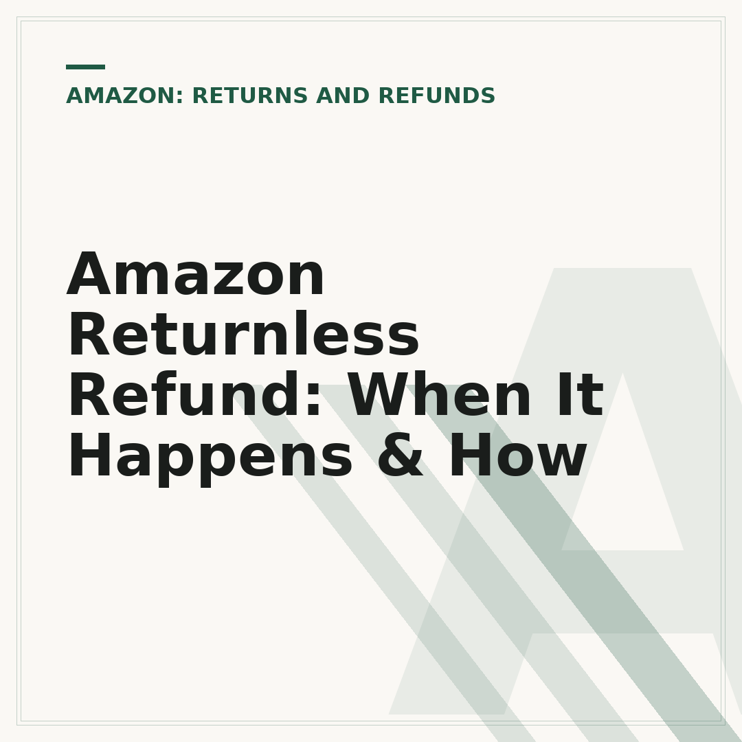 Amazon Returnless Refund: When It Happens & How
