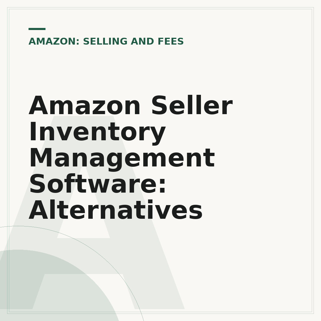 Amazon Seller Inventory Management Software: Alternatives