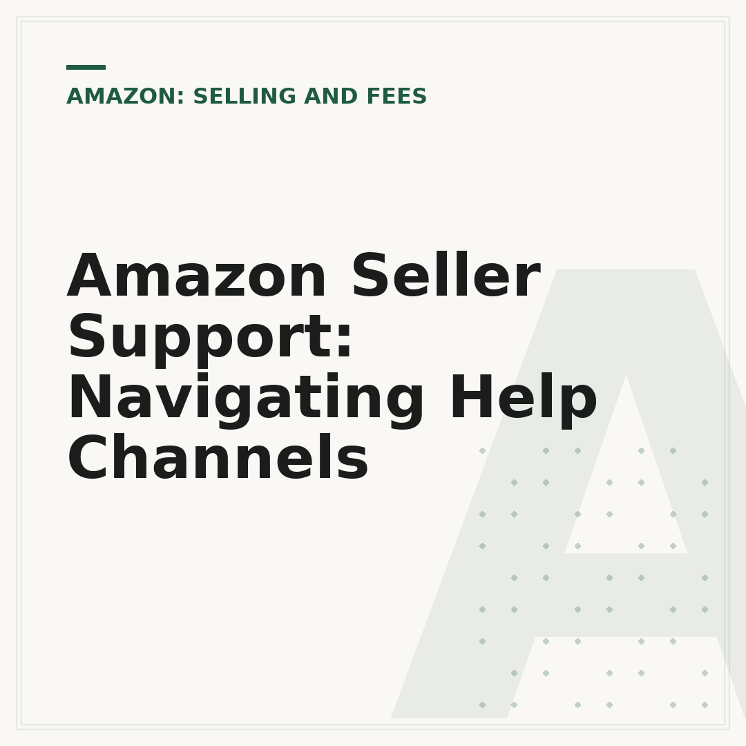 Amazon Seller Support: Navigating Help Channels