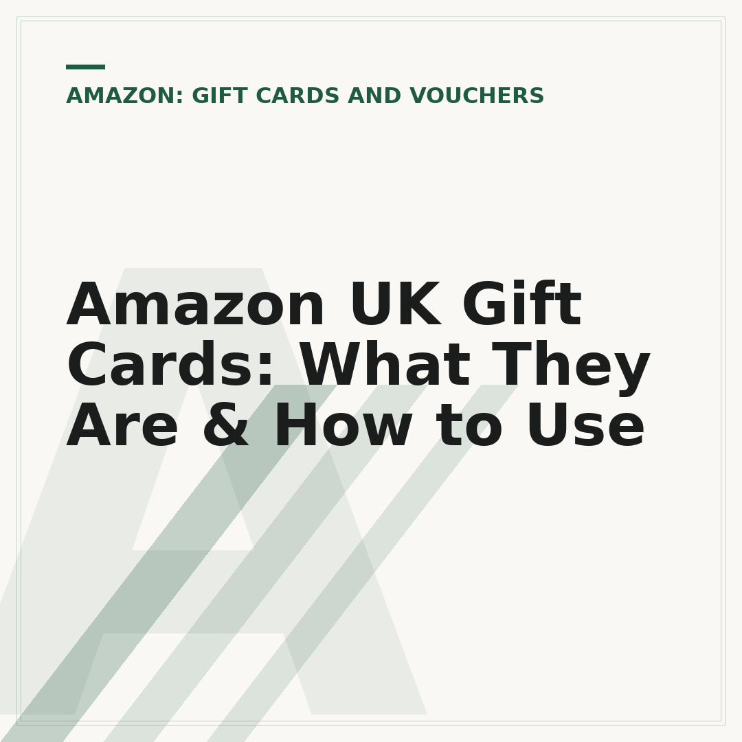 Amazon UK Gift Cards: What They Are & How to Use