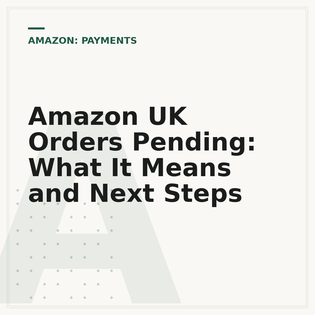 Amazon UK Orders Pending: What It Means and Next Steps