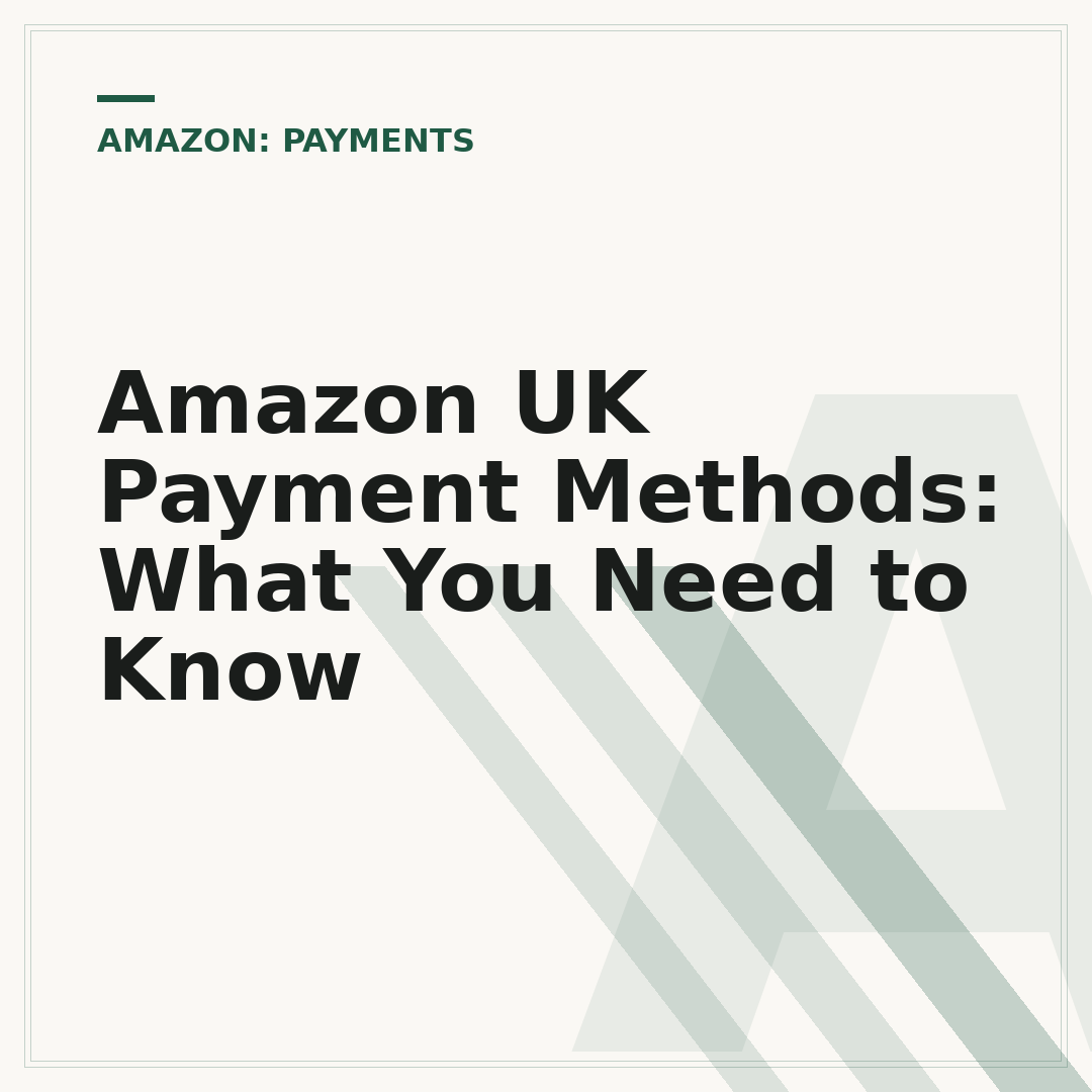 Amazon UK Payment Methods: What You Need to Know