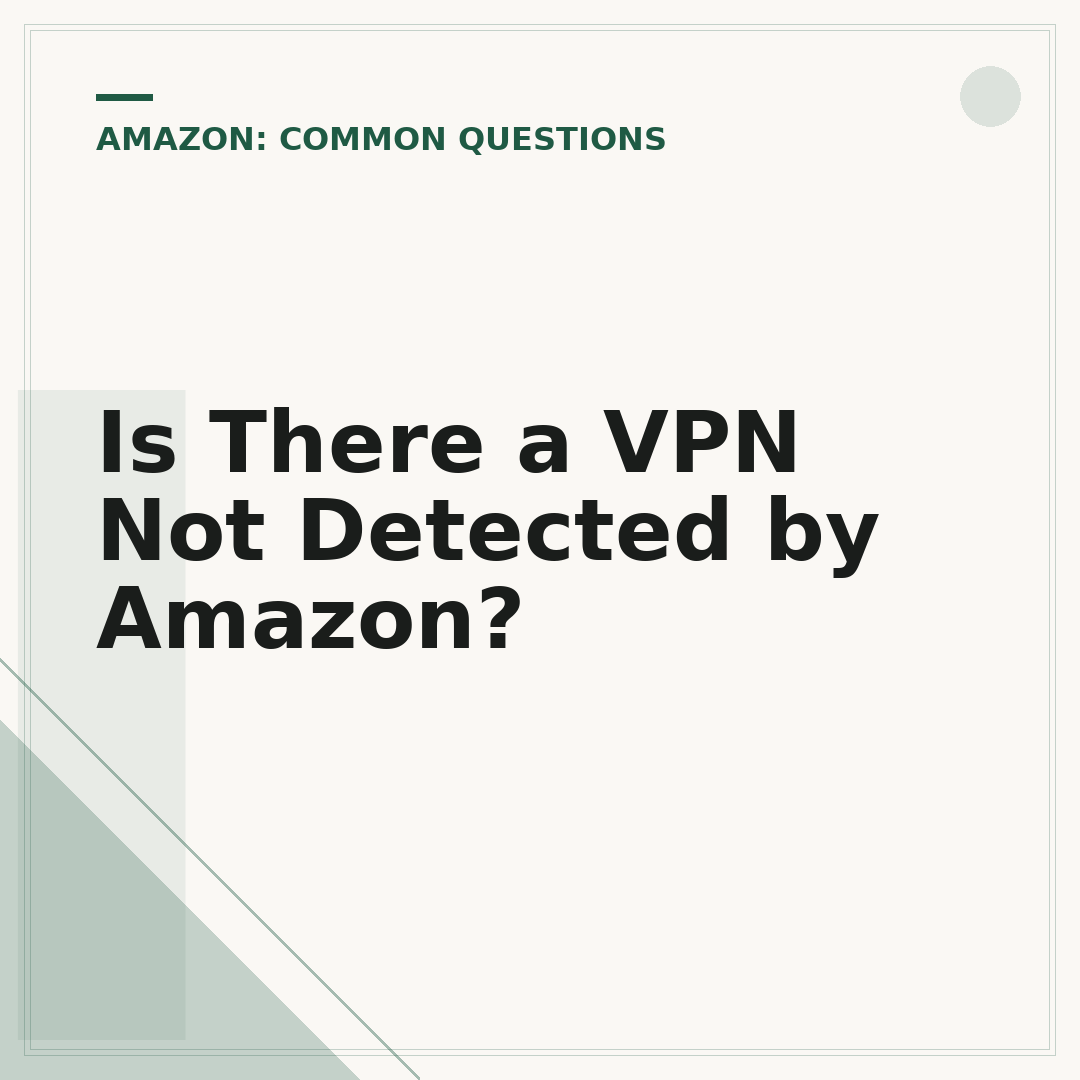 Is There a VPN Not Detected by Amazon?
