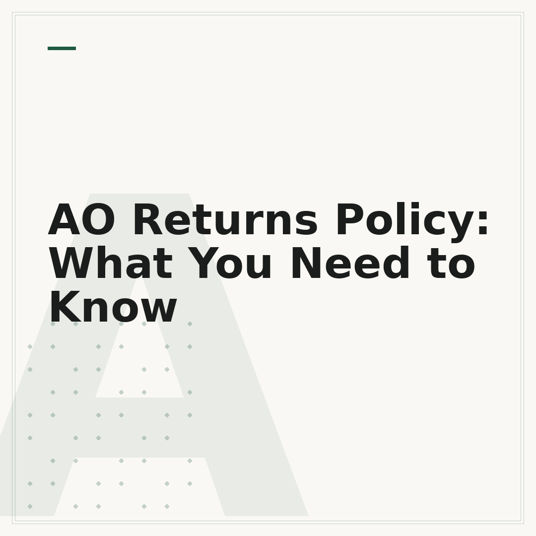 AO Returns Policy: What You Need to Know