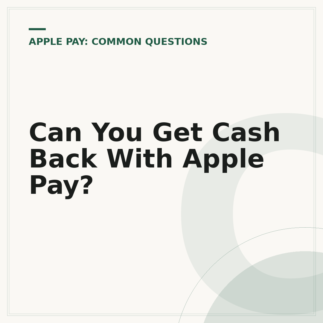 Can You Get Cash Back With Apple Pay?