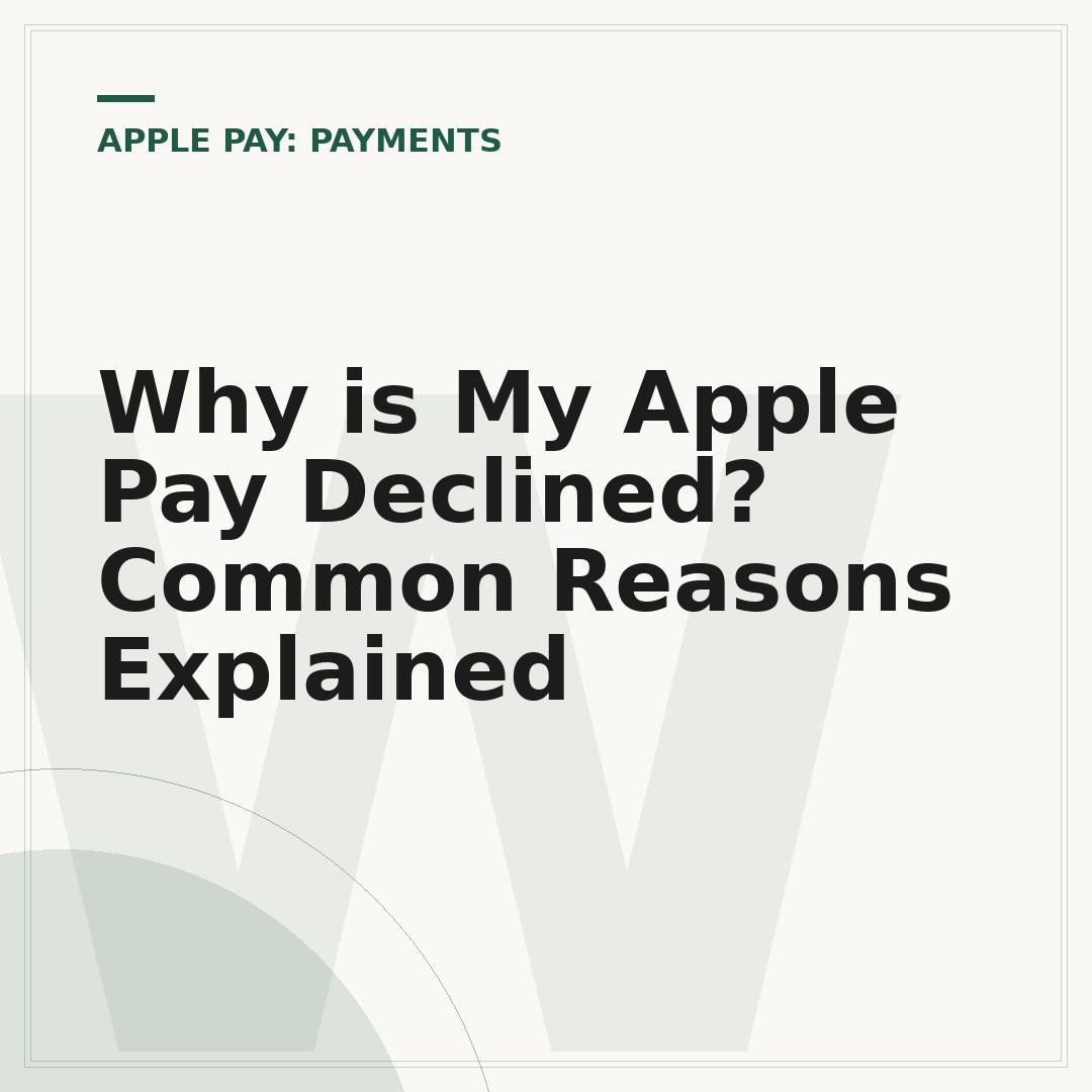 Why is My Apple Pay Declined? Common Reasons Explained