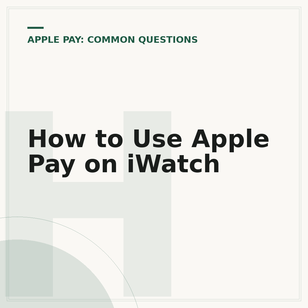How to Use Apple Pay on iWatch