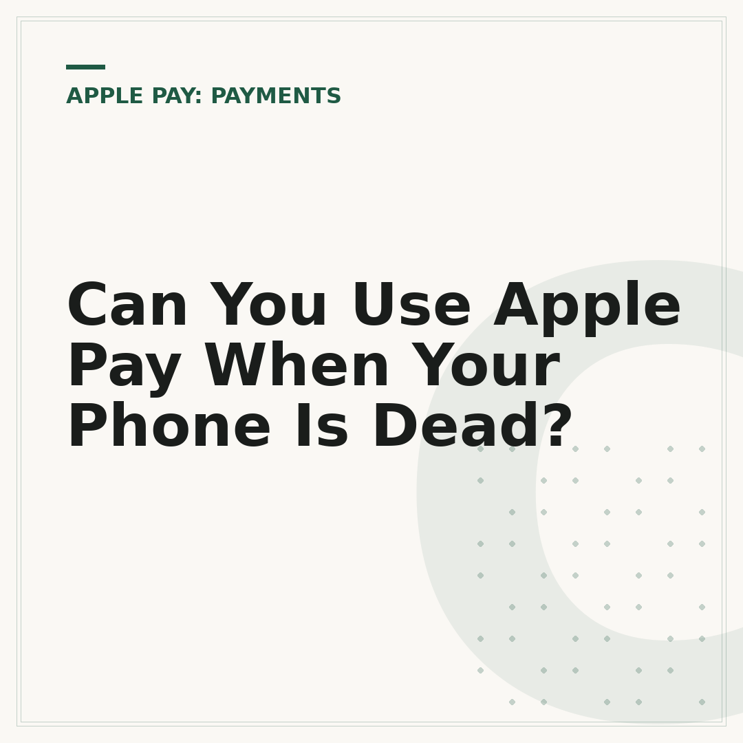 Can You Use Apple Pay When Your Phone Is Dead?
