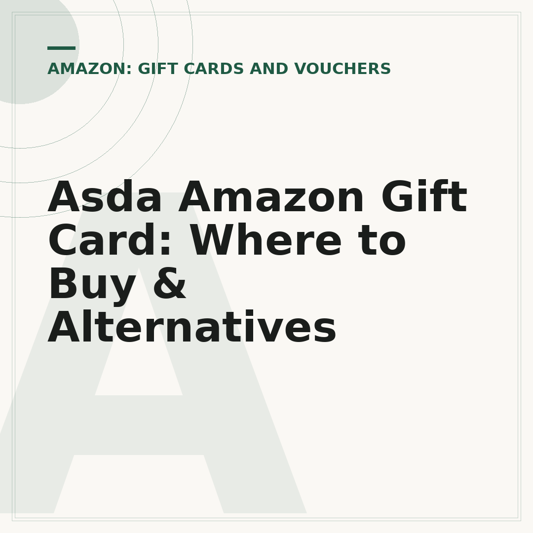 Asda Amazon Gift Card: Where to Buy & Alternatives
