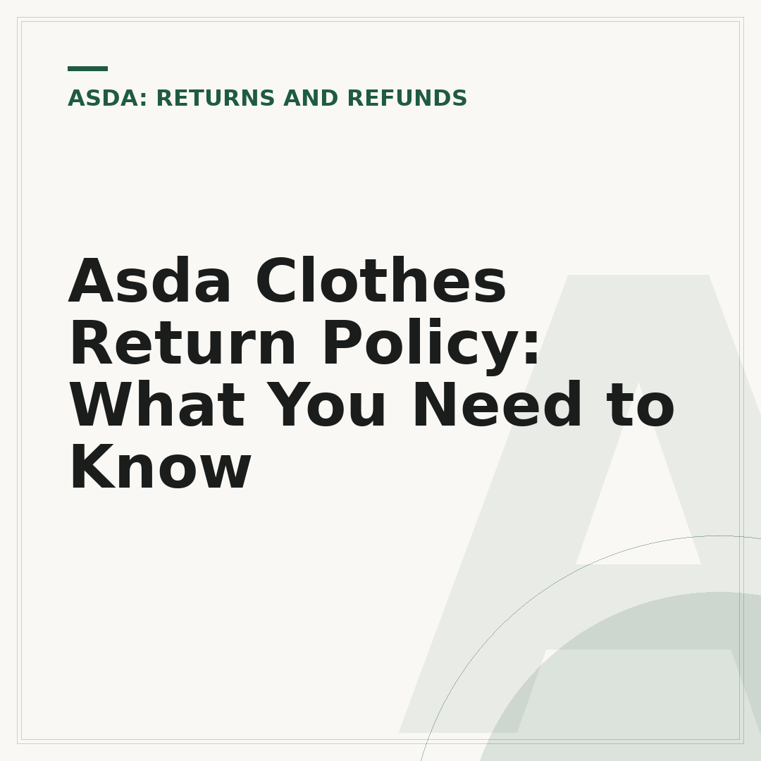 Asda Clothes Return Policy: What You Need to Know