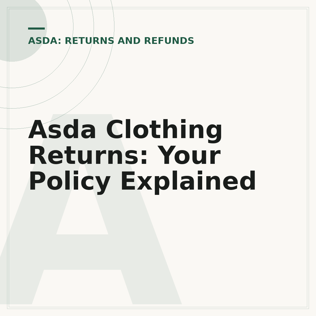 Asda Clothing Returns: Your Policy Explained
