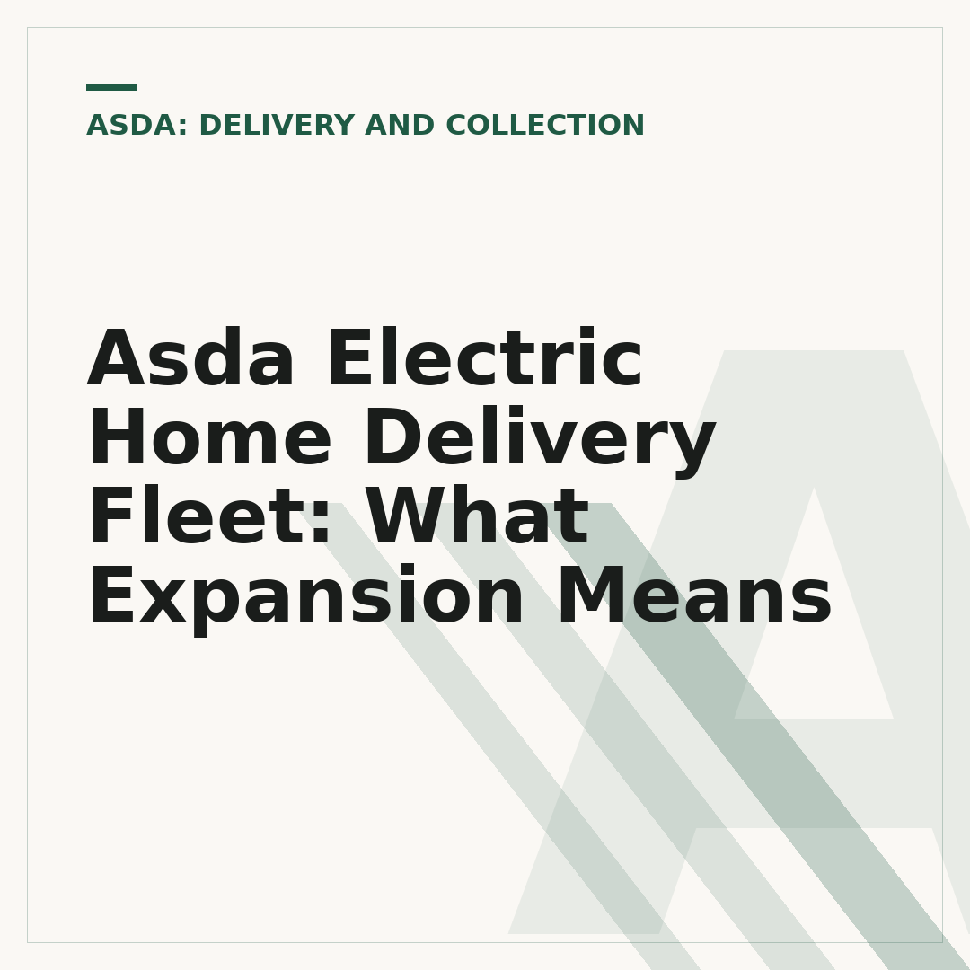 Asda Electric Home Delivery Fleet: What Expansion Means