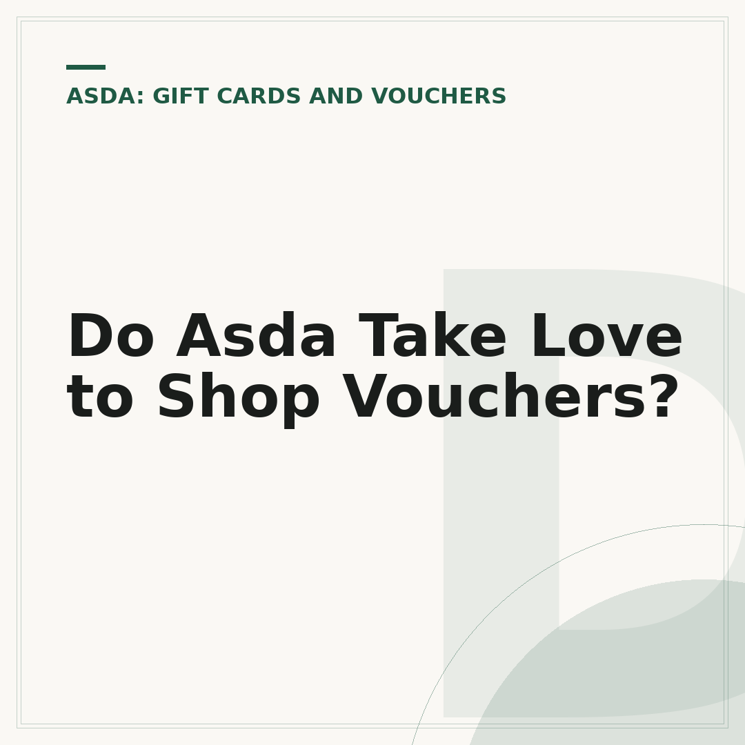 Do Asda Take Love to Shop Vouchers?