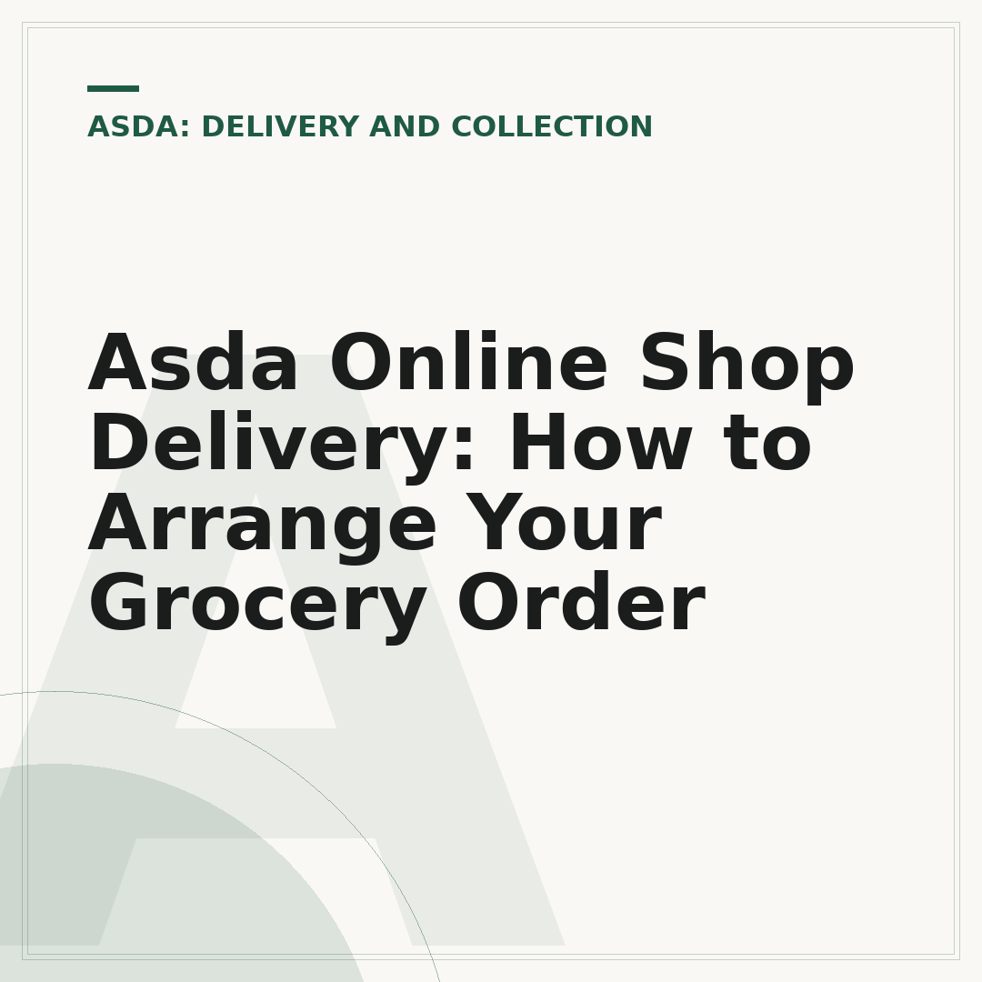 Asda Online Shop Delivery: How to Arrange Your Grocery Order